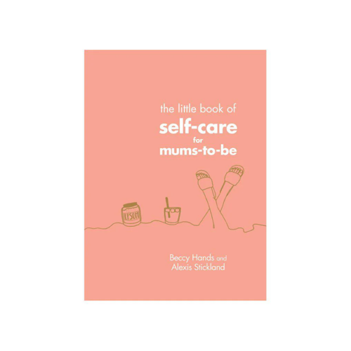 The Little Book of Self Care for Mums-to-Be